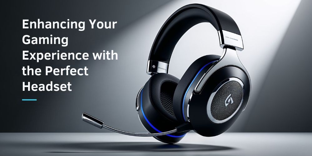 Enhancing Your Gaming Experience with the Perfect Headset